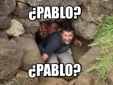 Funny ¿Pablo? ¿Pablo?