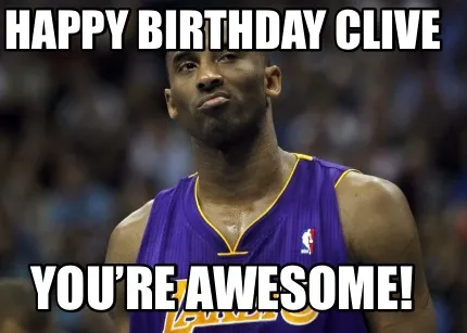 Happy Birthday Clive You’re awesome!