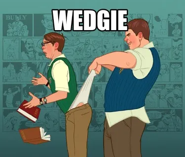 Funny wedgie