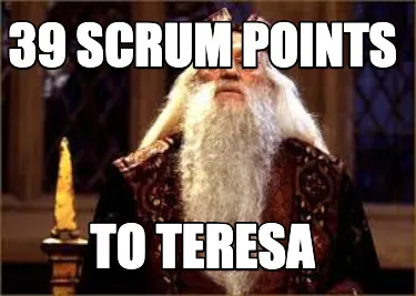 Funny 39 scrum Points to Teresa