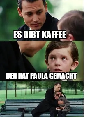 Funny Es gibt kaffee Den hat Paula gemacht
