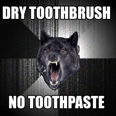 Funny dry toothbrush no toothpaste