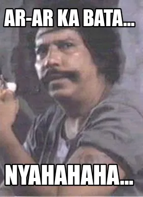 Ar-ar ka bata... nyahahaha...