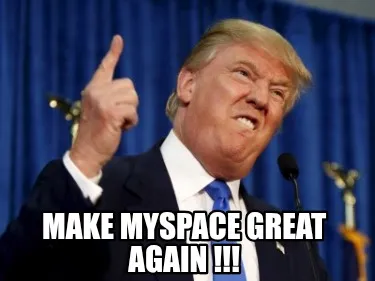 Make Myspace Great Again
