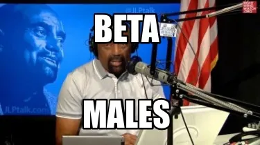 Funny Beta Males