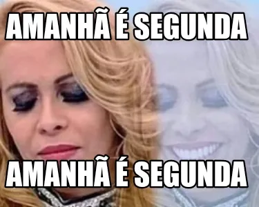Funny Amanhã é segunda Amanhã é segunda