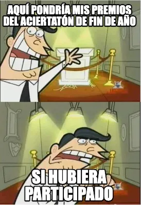 AQUÍ PONDRÍA MIS PREMIOS DEL ACIERTATÓN DE FIN DE AÑO SI HUBIERA PARTICIPADO