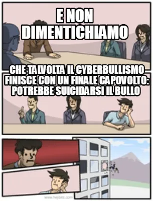 E non dimentichiamo che talvolta il cyberbullismo finisce con un finale capovolt