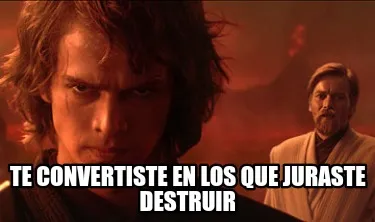 Funny Te convertiste en los que juraste destruir