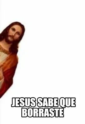Funny Jesus sabe que borraste