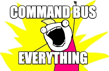 Funny command bus everything