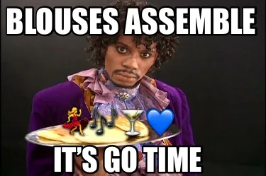 Blouses Assemble Its Go Time