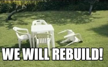 We will rebuild!