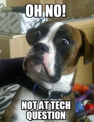 Funny Oh No! Not at tech question
