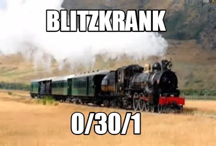 Funny BLITZKRANK 0/30/1