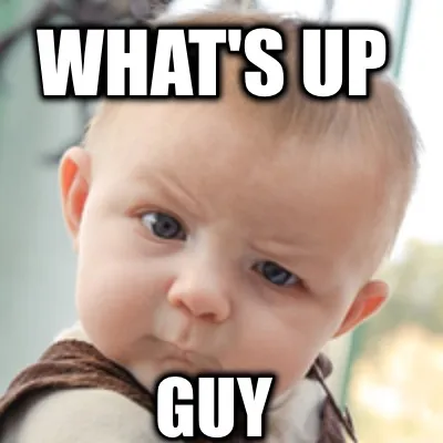 Funny What's up Guy