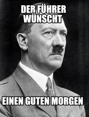 Der Führer wünscht Einen guten Morgen