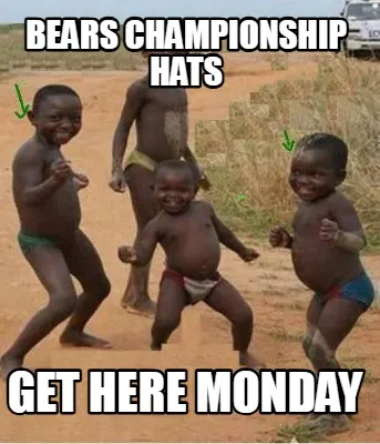 Funny Bears Championship hats get here monday