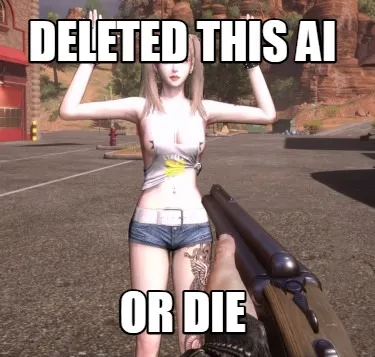 Deleted this ai or die