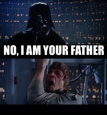 Funny No, i am your father