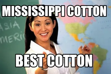 Funny Mississippi cotton best cotton