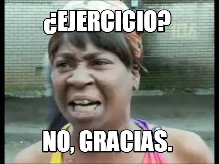 Funny ¿Ejercicio? No, gracias.