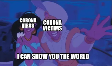 Funny Corona victims I can show you the world Corona virus