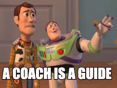 Funny A coach is a guide