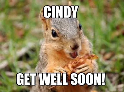 Funny Cindy Get Well Soon!