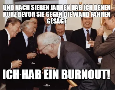 Funny und nach sieben jahren hab ich denen kurz bevor sie gegen die wand fahren gesagt