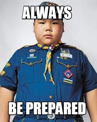 Always be prepared