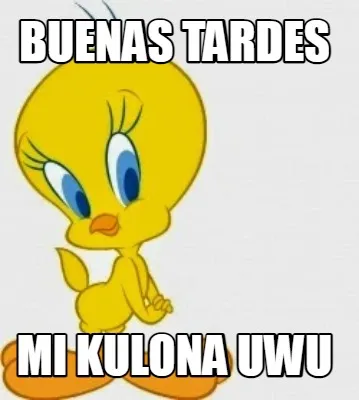 Buenas tardes mi kulona uwu