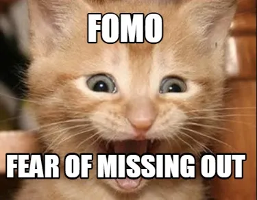 FOMO Fear of missing out
