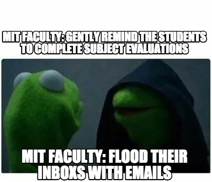 Funny mit faculty: gently remind the students to complete subject evaluations mit facu