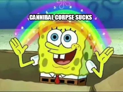 Cannibal Corpse Sucks