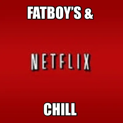 Funny Fatboy’s & Chill