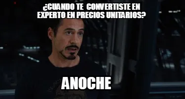 ¿CUANDO TE CONVERTISTE EN EXPERTO EN PRECIOS UNITARIOS? ANOCHE