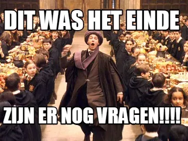 Dit was het einde zijn er nog vragen!!!!