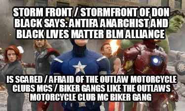 Storm Front / Stormfront of Don Black says: Antifa Anarchist and Black Lives Mat