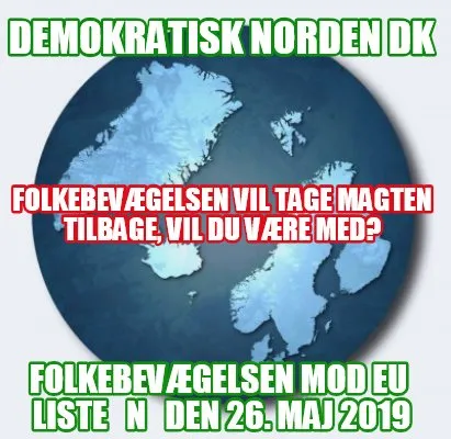 Funny Demokratisk Norden DK Folkebevægelsen mod EU Liste N Den 26. maj 2019 Folk