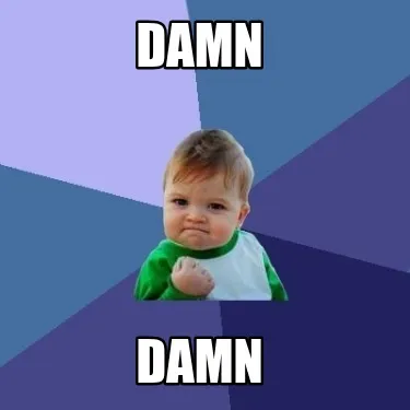 Damn damn