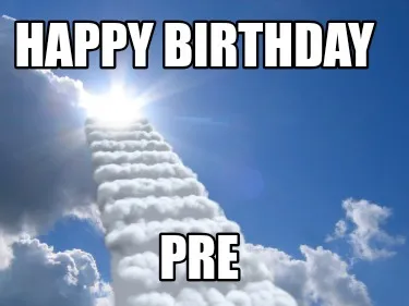 Happy Birthday Pre