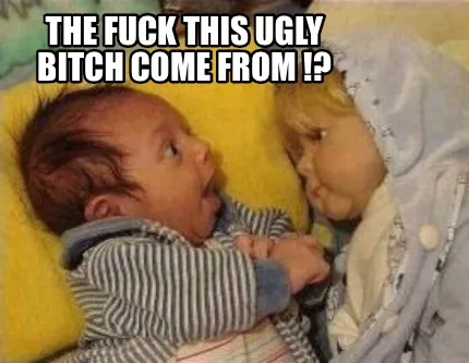 Funny The fuck this ugly bitch come from !?