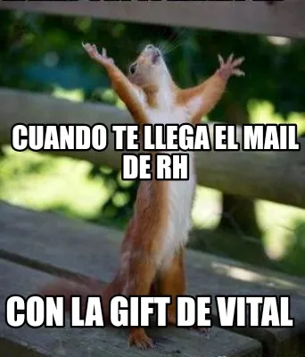 Cuando te llega el mail de RH Con la GIfT de vital
