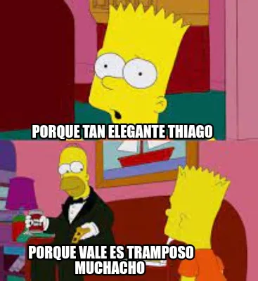 Porque tan elegante thiago Porque vale es tramposo muchacho
