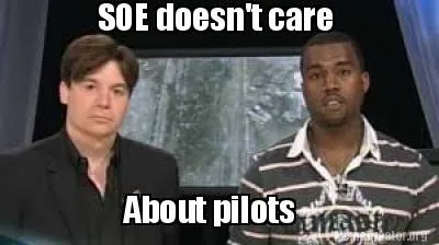 About pilots SOE doesn't care