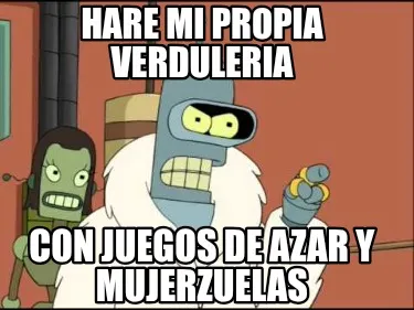 HARE MI PROPIA VERDULERIA CON JUEGOS DE AZAR Y MUJERZUELAS