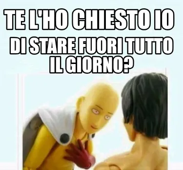 Funny Te l'ho chiesto io Di stare fuori tutto il giorno?