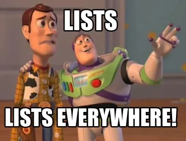 Lists Lists everywhere!