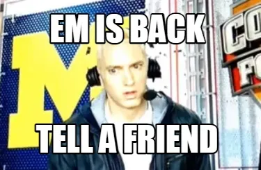 Em is back Tell a friend